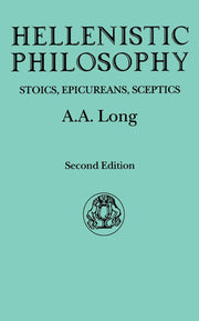 Hellenistic Philosophy: Stoics, Epicureans, Sceptics (Classical Life and Letters)