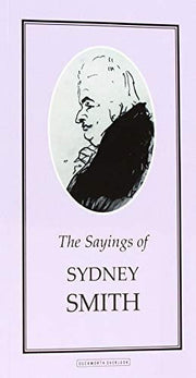 The Sayings of Sydney Smith (Duckworth Sayings Series)