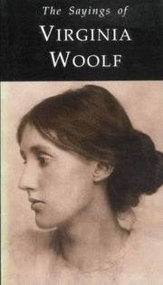 The Sayings of Virginia Woolf (Duckworth Sayings Series)