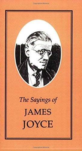The Sayings of James Joyce (Duckworth Sayings Series)