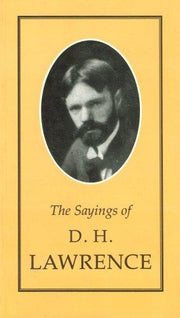 The Sayings of D.H. Lawrence (Duckworth Sayings Series)