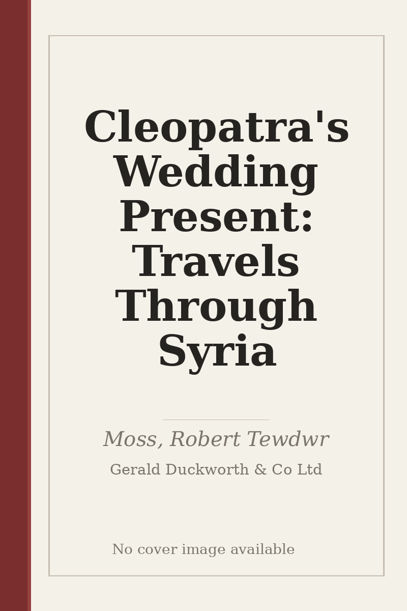 Cleopatra's Wedding Present: Travels Through Syria - no cover image available
