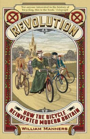 Revolution: How the Bicycle Reinvented Modern Britain