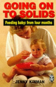 Going on to Solids: Feeding Baby - From Four Months (Right Way S.)