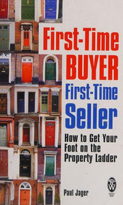 First-Time Buyer: First-Time Seller: How to Get Your Foot on the Property Ladder