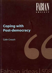 Coping with Post Democracy: 598 (Fabian Pamphlets S.)