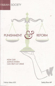 Punishment and Reform, How our justice system can help cut crime