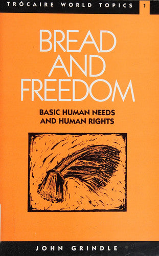 Bread and Freedom: Basic Human Needs and Human Rights (Trocaire World Topics)