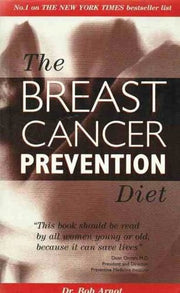 The Breast Cancer Prevention Diet: The Powerful Foods, Supplements and Drugs That Can Save Your Life