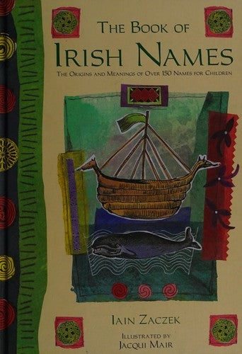 The Book of Irish Names: The Origins and Meanings of Over 150 Names for Children
