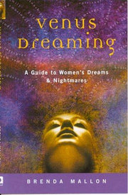 Venus Dreaming: A Guide to Women's Dreams and Nightmares