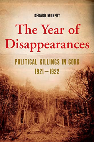 Year of Disappearances: Political Killings in Cork, 1920-1921