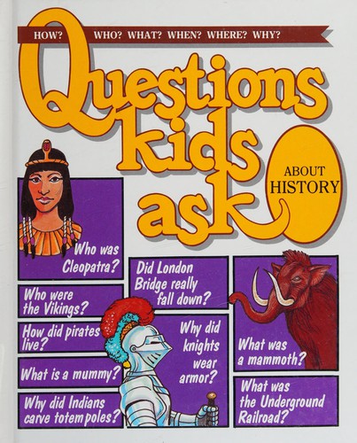 Questions Kids Ask About History (How? W