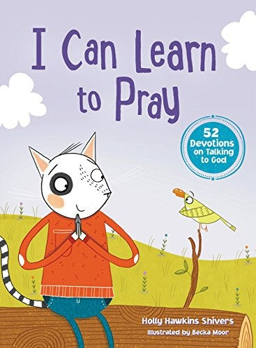 I Can Learn to Pray: 52 Devotions on Talking to God