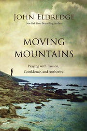 MOVING MOUNTAINS PB: Praying with Passion, Confidence, and Authority