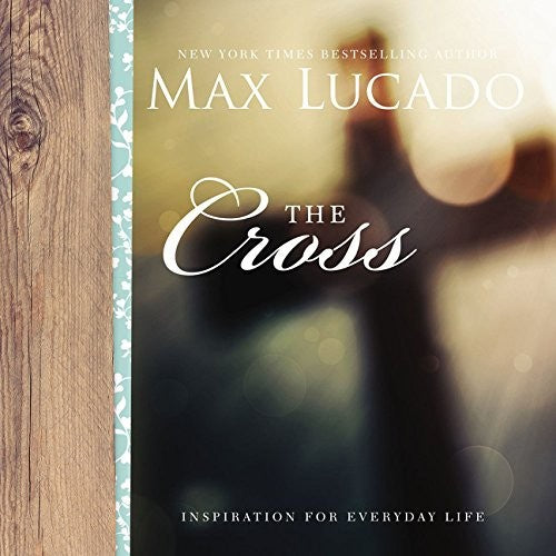 The Cross: Inspiring Reflections on the Central Symbol of the Christian Faith (Inspiration for Everyday Life)