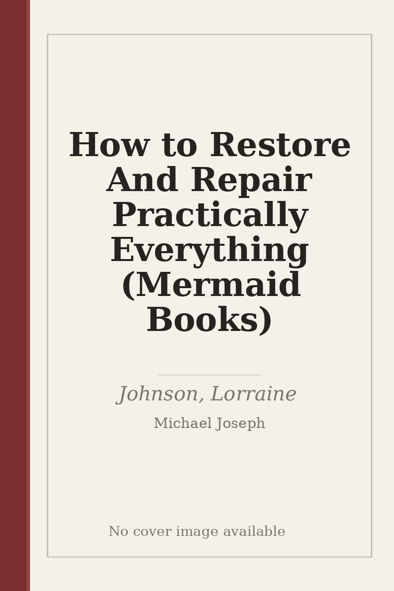 How to Restore And Repair Practically Everything (Mermaid Books) - no cover image available