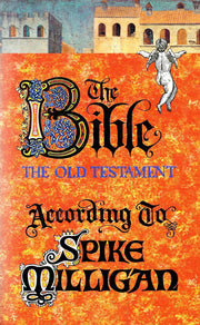 The Bible (the Old Testament) According to Spike Milligan