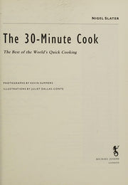 The 30-minute Cook: The Best of the World's Quick Cooking