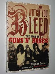 Watch You Bleed: The Saga of Guns N' Roses