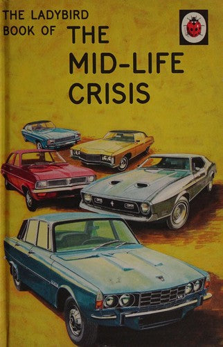 The Ladybird Book of the Mid-Life Crisis: (Ladybirds for Grown-Ups)