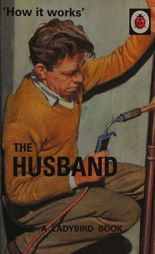 How it Works: The Husband (Ladybirds for Grown-Ups)
