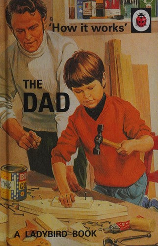 How it Works: The Dad (Ladybirds for Grown-Ups)