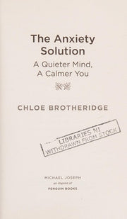 The Anxiety Solution: A Quieter Mind, a Calmer You