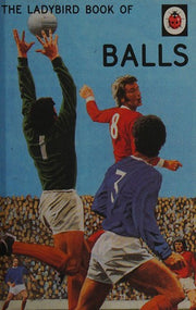 The Ladybird Book of Balls: The perfect gift for fans of the World Cup (Ladybirds for Grown-Ups)