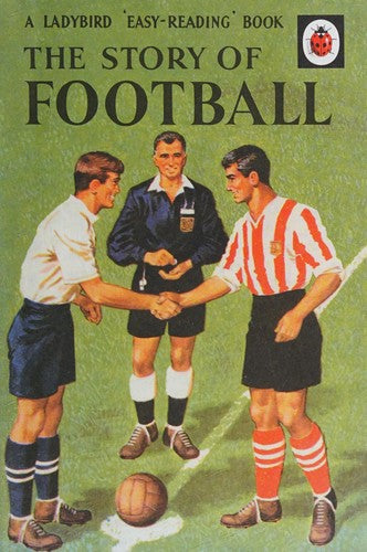 The Story of Football: A Ladybird 'Easy-Reading' Book