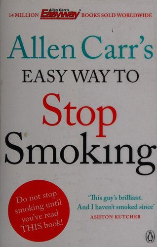 Allen Carr's Easy Way to Stop Smoking: Be a Happy Non-smoker for the Rest of Your Life