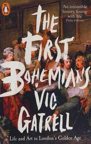 The First Bohemians: Life and Art in London's Golden Age