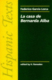 La casa de Bernarda Alba: by Federico García Lorca (Hispanic Texts)