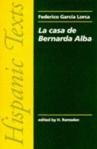 La casa de Bernarda Alba: by Federico García Lorca (Hispanic Texts)