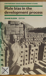 Male Bias in the Development Process (Contemporary Issues in Development Studies)