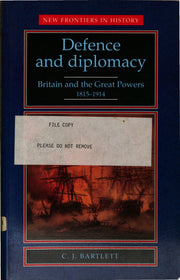 Defence and Diplomacy: Britain and the Great Powers, 1815-1914 (New Frontiers in History)