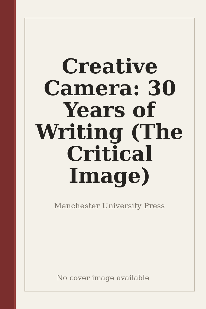 Creative Camera: 30 Years of Writing (The Critical Image) - no cover image available