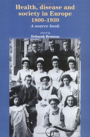 Health, disease and society in Europe, 1800–1930: A source book