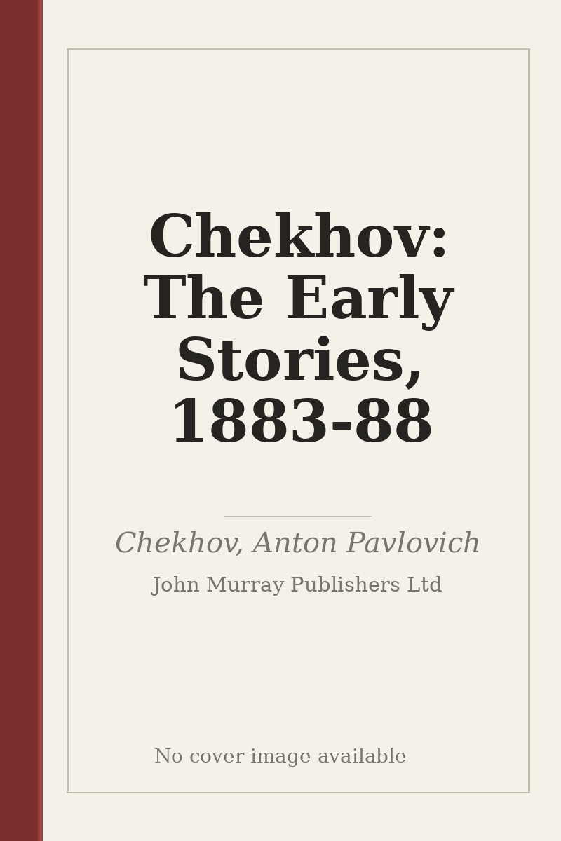 Chekhov: The Early Stories, 1883-88 - no cover image available