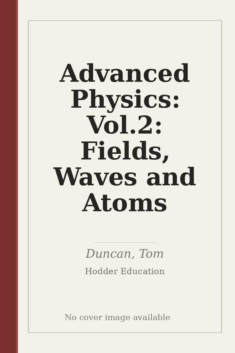Advanced Physics: Vol.2: Fields, Waves and Atoms - no cover image available