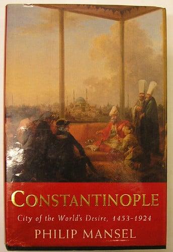 Constantinople: City of the World's Desire, 1453-1924