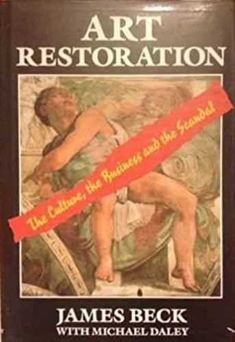 Art Restoration: The Culture, the Business and the Scandal