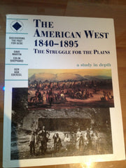 The American West 1840-1895 The Struggle For The Plains.