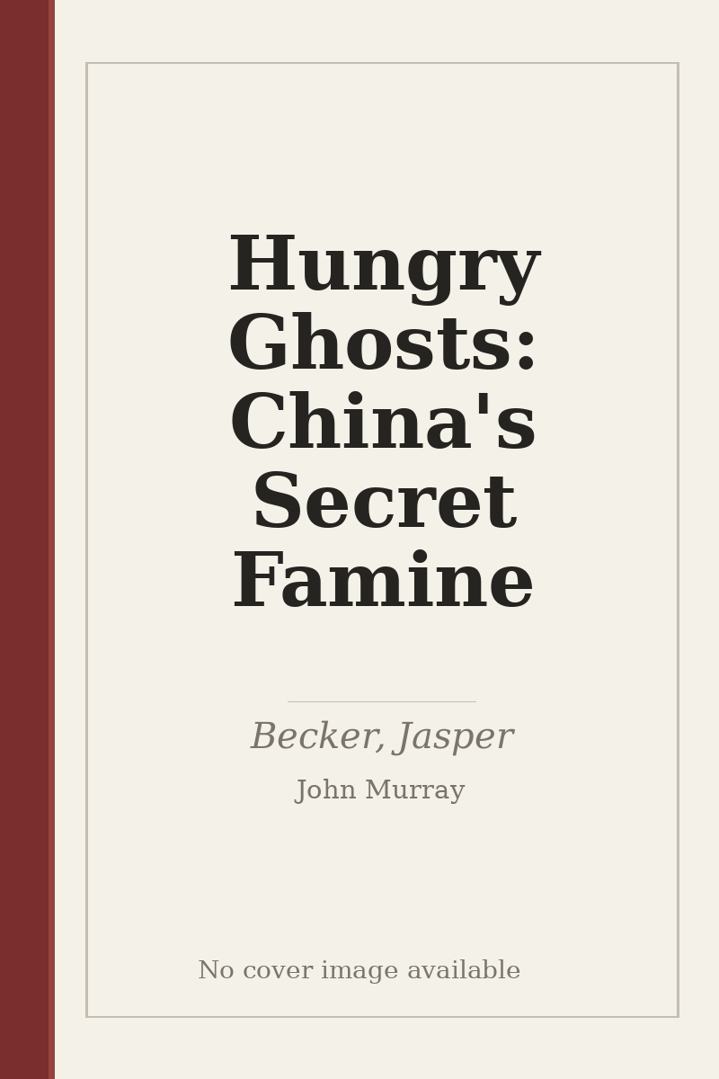 Hungry Ghosts: China's Secret Famine - no cover image available
