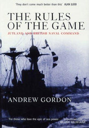 The Rules of the Game: Jutland and British Naval Command