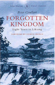 Forgotten Kingdom: Eight Years in Likiang (John Murray Travel Classics)