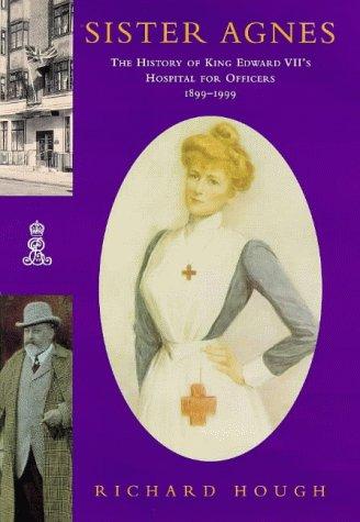 Sister Agnes The History of King Edward VII's Hospital for Officers, 1899-1999