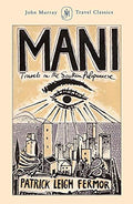 Mani: Travels in the Southern Peloponnese (John Murray Travel Classics)