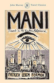 Mani: Travels in the Southern Peloponnese (John Murray Travel Classics)