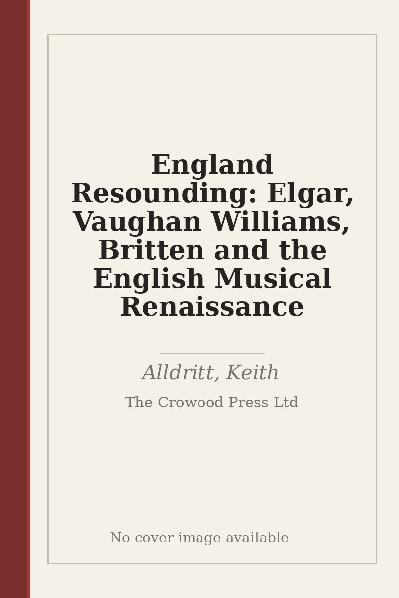 England Resounding: Elgar, Vaughan Williams, Britten and the English Musical Renaissance - no cover image available
